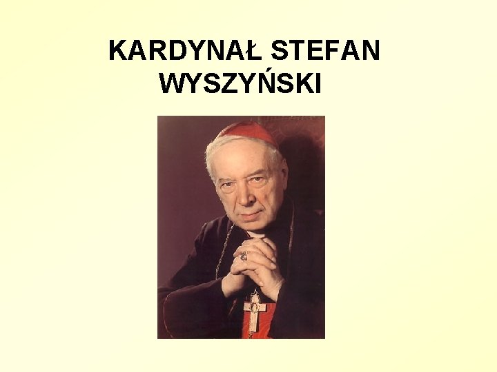 KARDYNAŁ STEFAN WYSZYŃSKI 