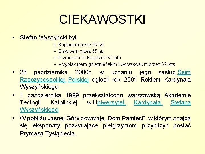 CIEKAWOSTKI • Stefan Wyszyński był: » » Kapłanem przez 57 lat Biskupem przez 35