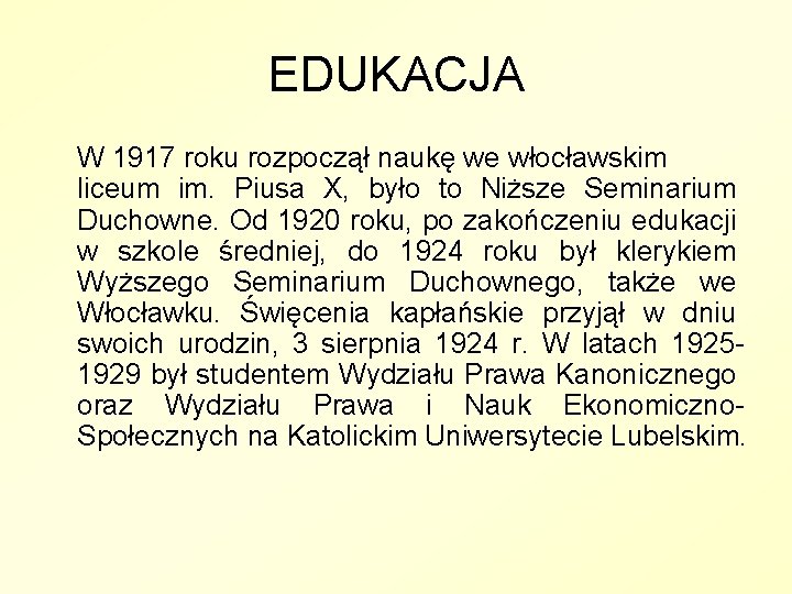EDUKACJA W 1917 roku rozpoczął naukę we włocławskim liceum im. Piusa X, było to