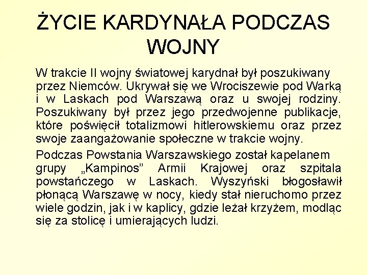 ŻYCIE KARDYNAŁA PODCZAS WOJNY W trakcie II wojny światowej karydnał był poszukiwany przez Niemców.