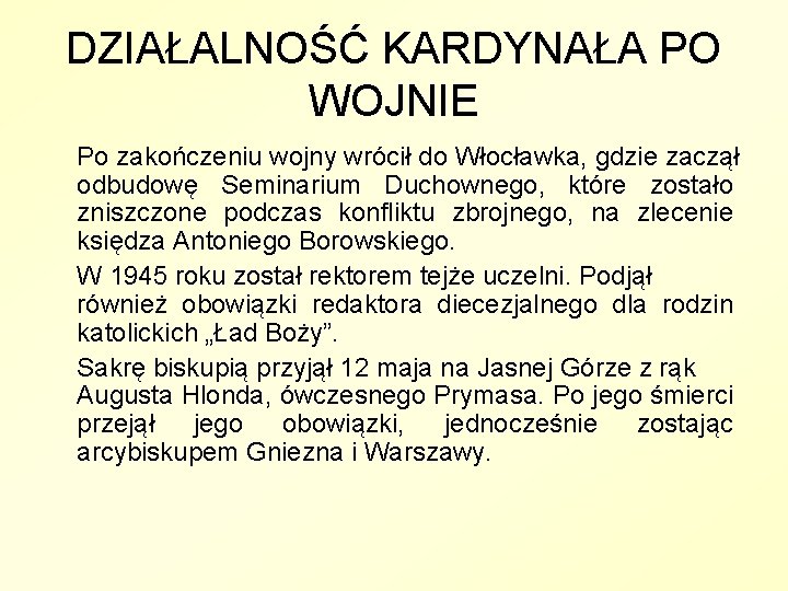 DZIAŁALNOŚĆ KARDYNAŁA PO WOJNIE Po zakończeniu wojny wrócił do Włocławka, gdzie zaczął odbudowę Seminarium