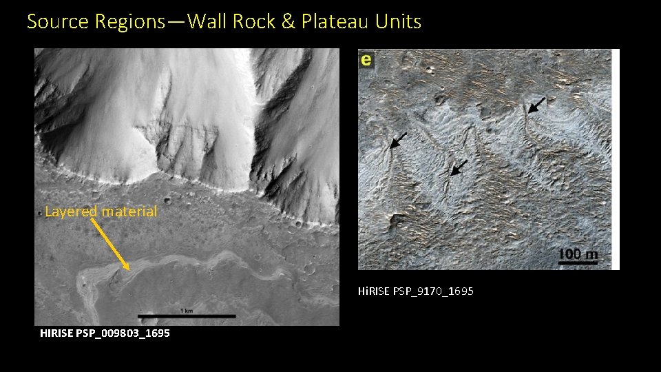 Source Regions—Wall Rock & Plateau Units Layered material Hi. RISE PSP_9170_1695 HIRISE PSP_009803_1695 
