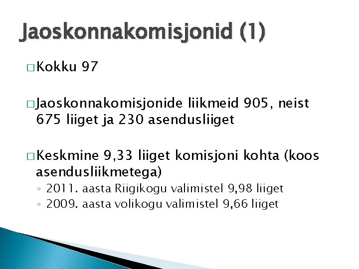 Jaoskonnakomisjonid (1) � Kokku 97 � Jaoskonnakomisjonide liikmeid 905, neist 675 liiget ja 230