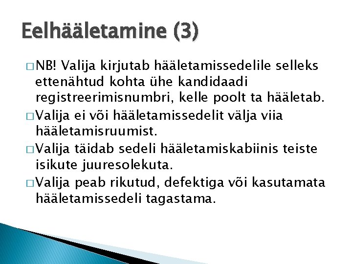 Eelhääletamine (3) � NB! Valija kirjutab hääletamissedelile selleks ettenähtud kohta ühe kandidaadi registreerimisnumbri, kelle