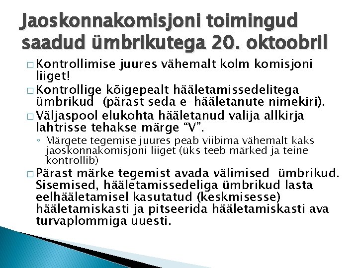 Jaoskonnakomisjoni toimingud saadud ümbrikutega 20. oktoobril � Kontrollimise juures vähemalt kolm komisjoni liiget! �