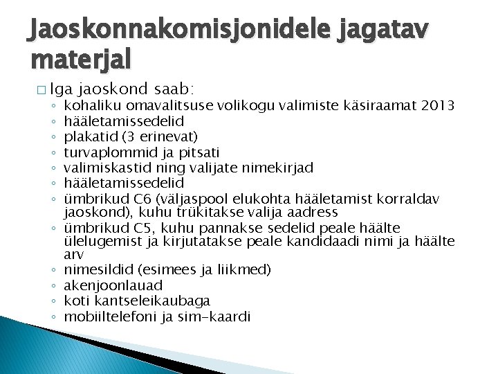 Jaoskonnakomisjonidele jagatav materjal � Iga ◦ ◦ ◦ jaoskond saab: kohaliku omavalitsuse volikogu valimiste