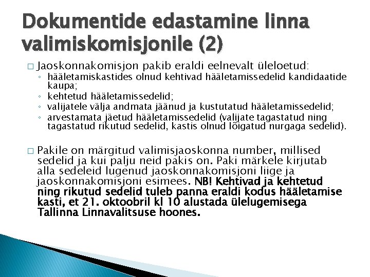 Dokumentide edastamine linna valimiskomisjonile (2) � � Jaoskonnakomisjon pakib eraldi eelnevalt üleloetud: ◦ hääletamiskastides