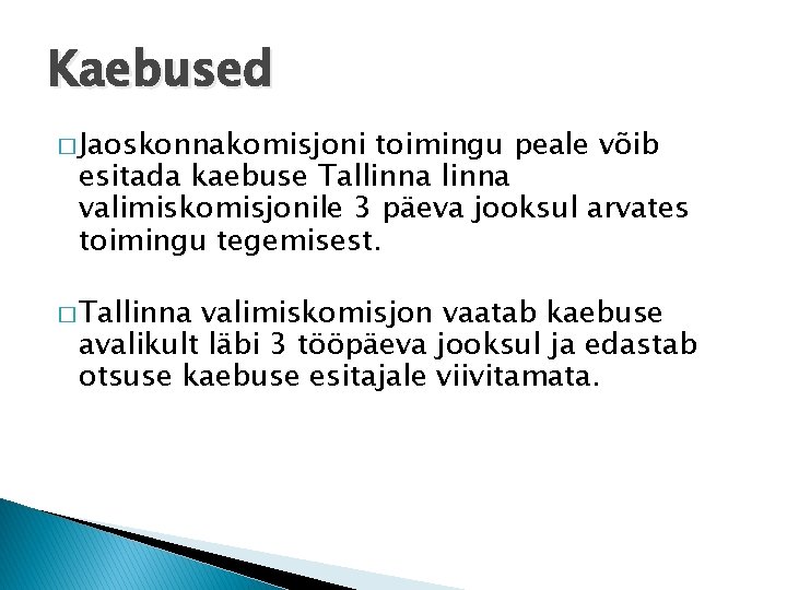 Kaebused � Jaoskonnakomisjoni toimingu peale võib esitada kaebuse Tallinna valimiskomisjonile 3 päeva jooksul arvates