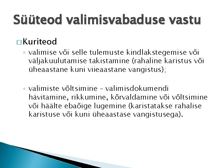 Süüteod valimisvabaduse vastu � Kuriteod ◦ valimise või selle tulemuste kindlakstegemise või väljakuulutamise takistamine