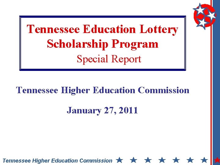 Tennessee Education Lottery Scholarship Program Special Report Tennessee Higher Education Commission January 27, 2011