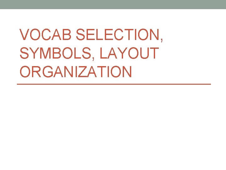 VOCAB SELECTION, SYMBOLS, LAYOUT ORGANIZATION 