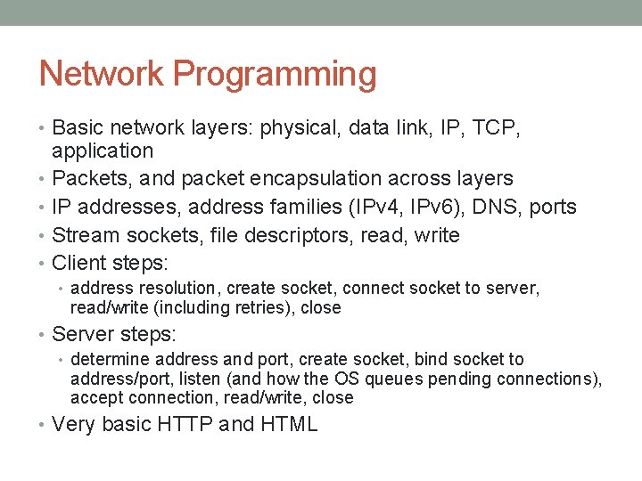 Network Programming • Basic network layers: physical, data link, IP, TCP, application • Packets,