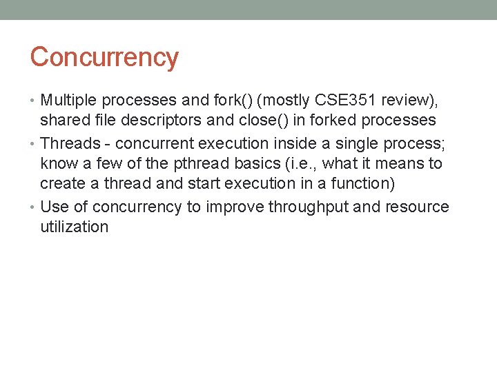 Concurrency • Multiple processes and fork() (mostly CSE 351 review), shared file descriptors and