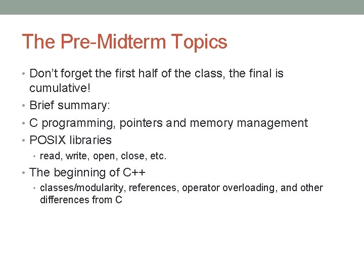 The Pre-Midterm Topics • Don’t forget the first half of the class, the final