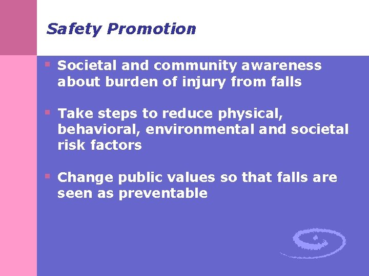 Safety Promotion § Societal and community awareness about burden of injury from falls §