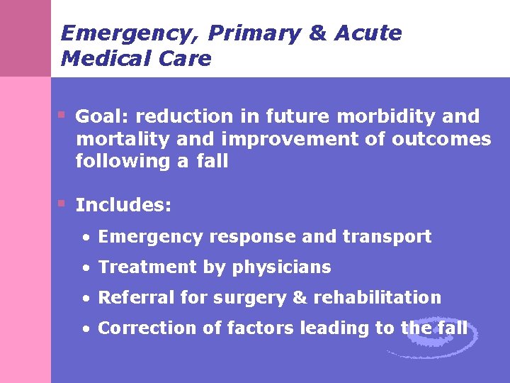Emergency, Primary & Acute Medical Care § Goal: reduction in future morbidity and mortality