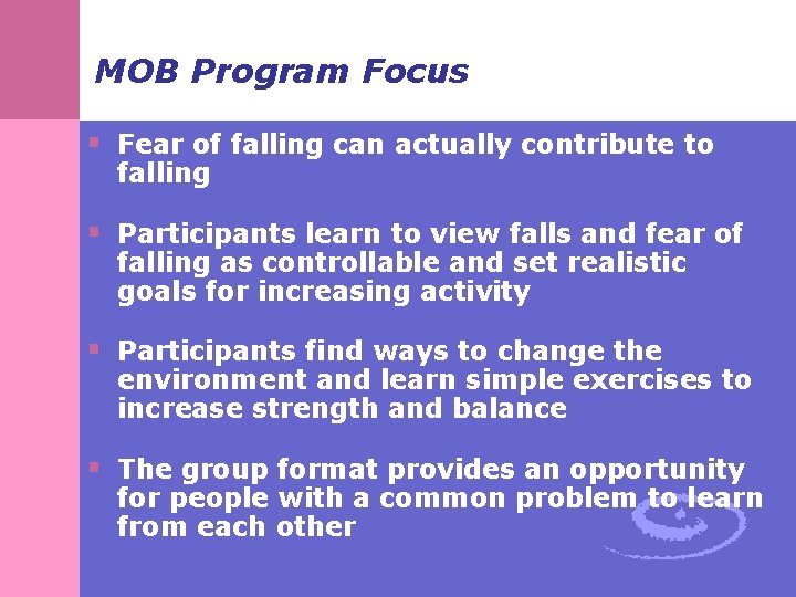 MOB Program Focus § Fear of falling can actually contribute to falling § Participants