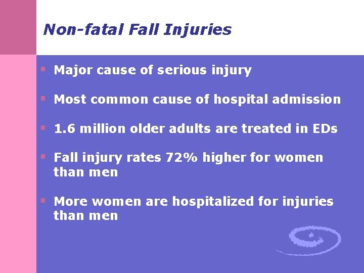 Non-fatal Fall Injuries § Major cause of serious injury § Most common cause of