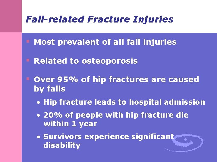 Fall-related Fracture Injuries § Most prevalent of all fall injuries § Related to osteoporosis