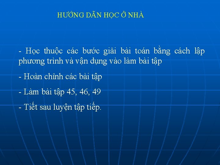 HƯỚNG DẪN HỌC Ở NHÀ Học thuộc các bước giải bài toán bằng cách