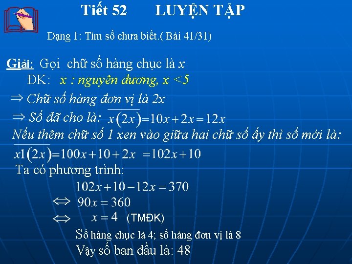 Tiết 52 LUYỆN TẬP Dạng 1: Tìm số chưa biết. ( Bài 41/31) Giải: