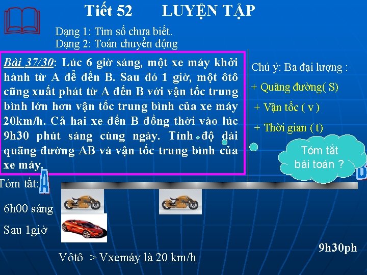 Tiết 52 LUYỆN TẬP Dạng 1: Tìm số chưa biết. Dạng 2: Toán chuyển