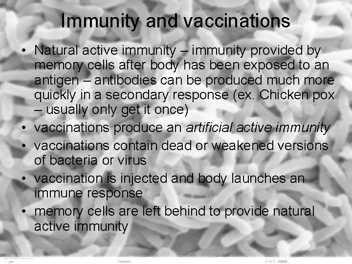 Immunity and vaccinations • Natural active immunity – immunity provided by memory cells after