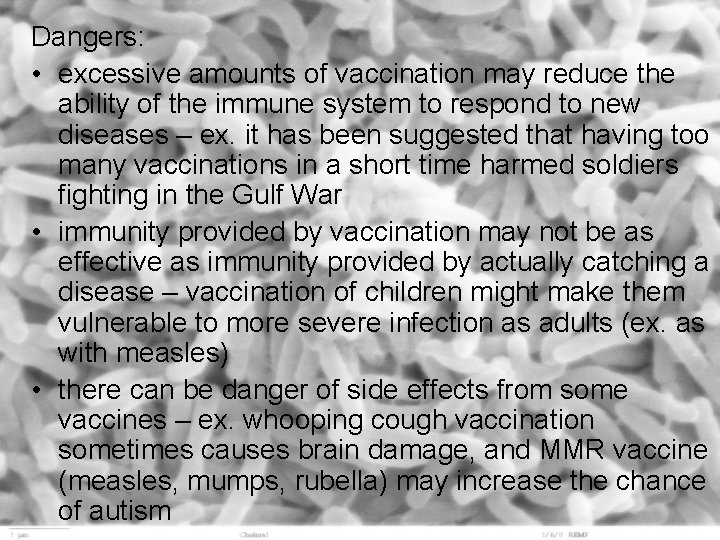 Dangers: • excessive amounts of vaccination may reduce the ability of the immune system