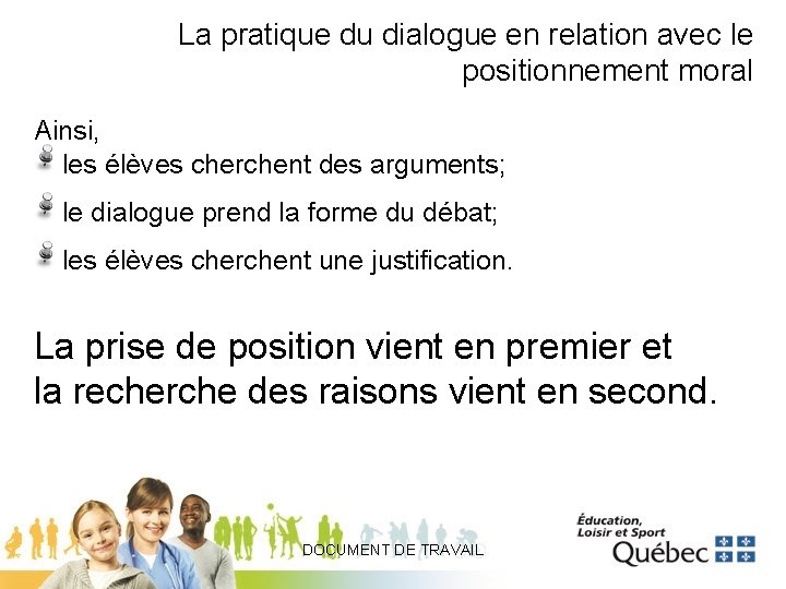 La pratique du dialogue en relation avec le positionnement moral Ainsi, les élèves cherchent