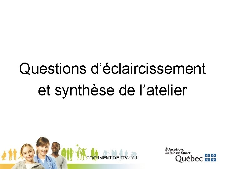 Questions d’éclaircissement et synthèse de l’atelier DOCUMENT DE TRAVAIL 