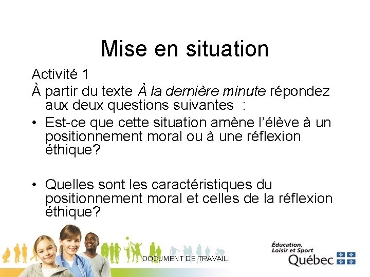 Mise en situation Activité 1 À partir du texte À la dernière minute répondez