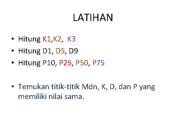 LATIHAN • Hitung K 1, K 2, K 3 • Hitung D 1, D