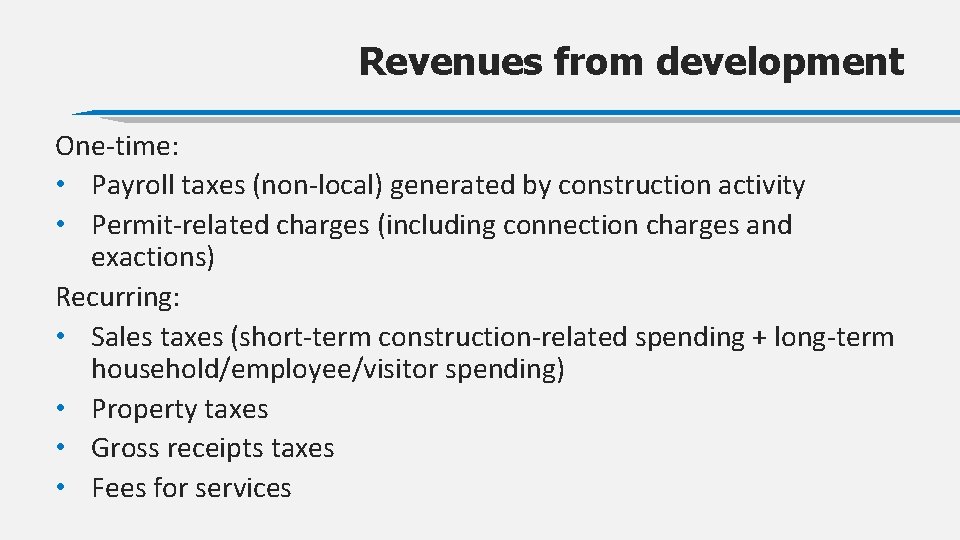 Revenues from development One-time: • Payroll taxes (non-local) generated by construction activity • Permit-related