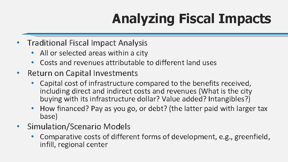 Analyzing Fiscal Impacts • Traditional Fiscal Impact Analysis • All or selected areas within
