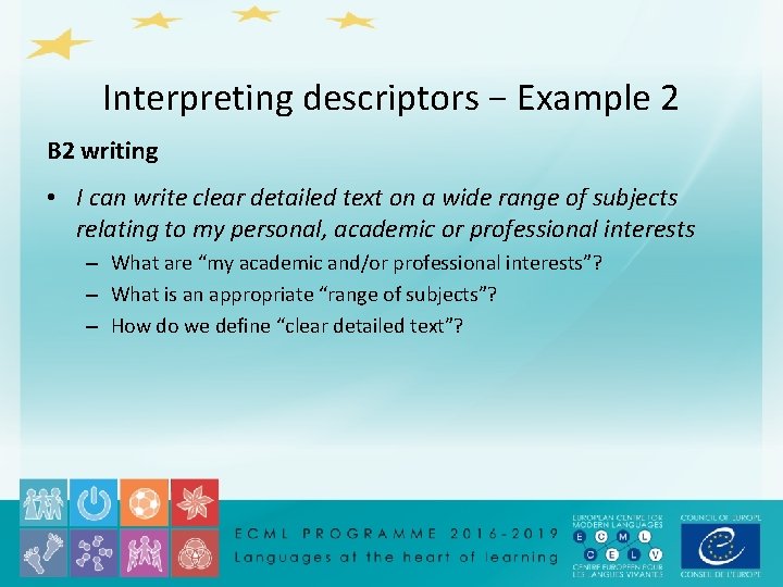 Interpreting descriptors − Example 2 B 2 writing • I can write clear detailed