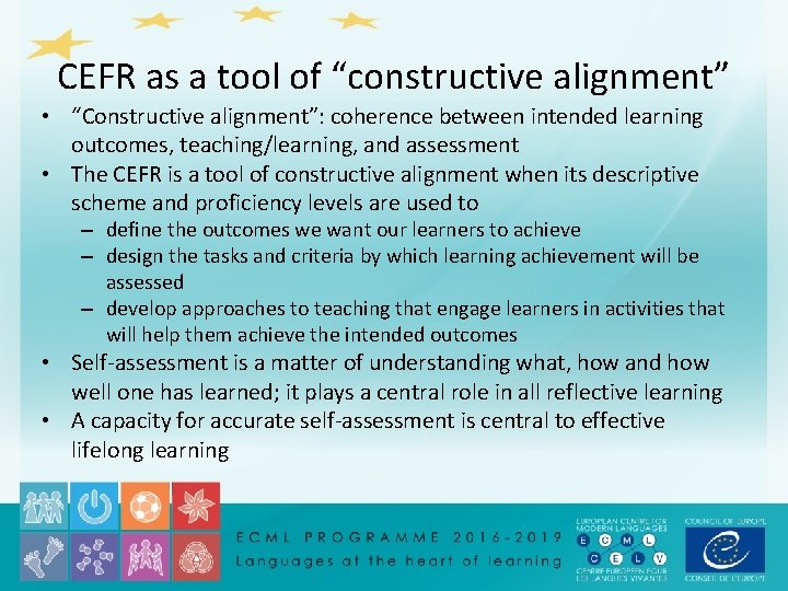 CEFR as a tool of “constructive alignment” • “Constructive alignment”: coherence between intended learning