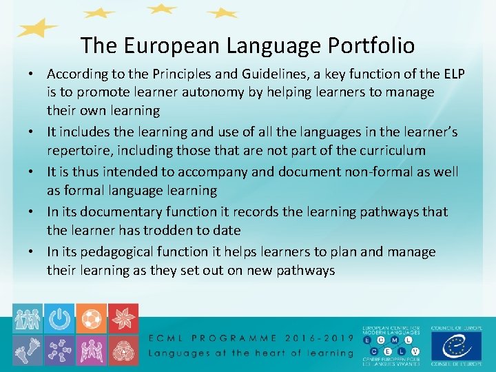 The European Language Portfolio • According to the Principles and Guidelines, a key function