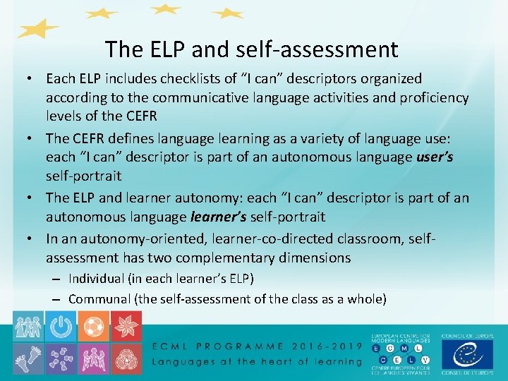 The ELP and self-assessment • Each ELP includes checklists of “I can” descriptors organized