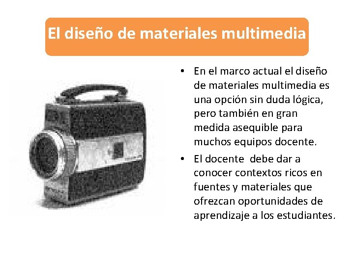 El diseño de materiales multimedia • En el marco actual el diseño de materiales