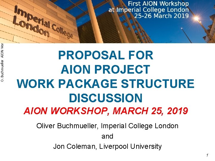 O. Buchmueller AION Workshop PROPOSAL FOR AION PROJECT WORK PACKAGE STRUCTURE DISCUSSION AION WORKSHOP,