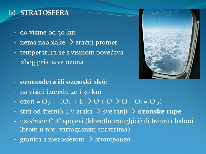 b) STRATOSFERA - do visine od 50 km - nema naoblake zračni promet -