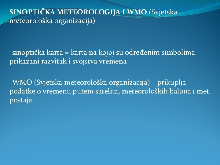 SINOPTIČKA METEOROLOGIJA I WMO (Svjetska meteorološka organizacija) -sinoptička karta = karta na kojoj su