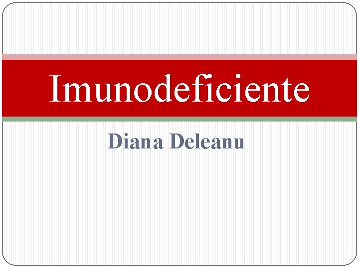 Imunodeficiente Diana Deleanu 