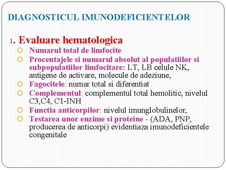 DIAGNOSTICUL IMUNODEFICIENTELOR 1. Evaluare hematologica Numarul total de limfocite Procentajele si numarul absolut al