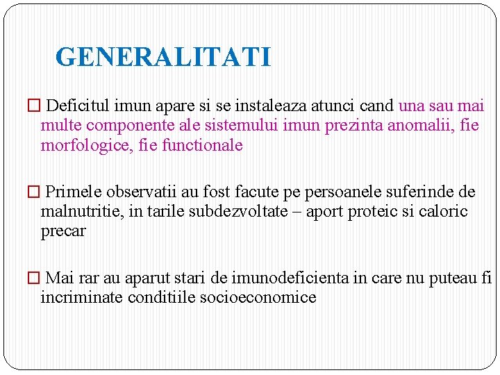 GENERALITATI � Deficitul imun apare si se instaleaza atunci cand una sau mai multe