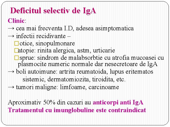 Deficitul selectiv de Ig. A Clinic: → cea mai frecventa I. D, adesea asimptomatica