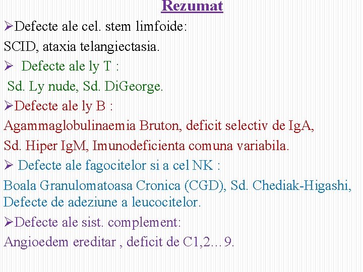 Rezumat ØDefecte ale cel. stem limfoide: SCID, ataxia telangiectasia. Ø Defecte ale ly T