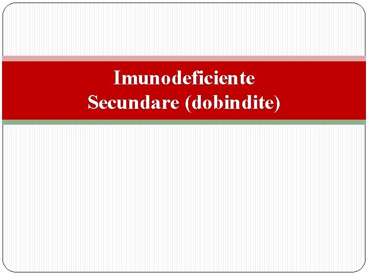 Imunodeficiente Secundare (dobindite) 