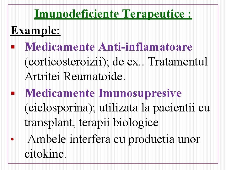 N Imunodeficiente Terapeutice : Example: § Medicamente Anti-inflamatoare (corticosteroizii); de ex. . Tratamentul Artritei
