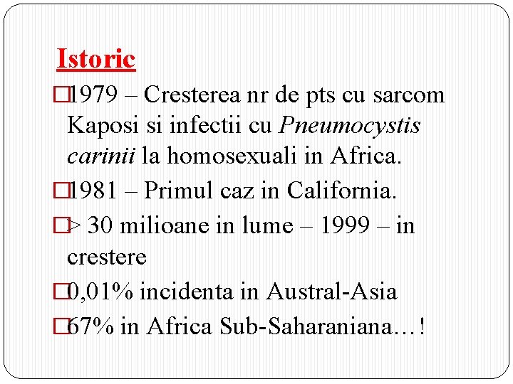 Istoric � 1979 – Cresterea nr de pts cu sarcom Kaposi si infectii cu
